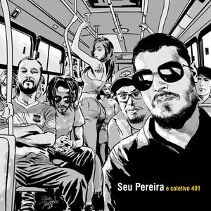 Seu Pereira E Coletivo 401 — Seu Pereira E Coletivo 401 (LP Vinyl Record, sealed)