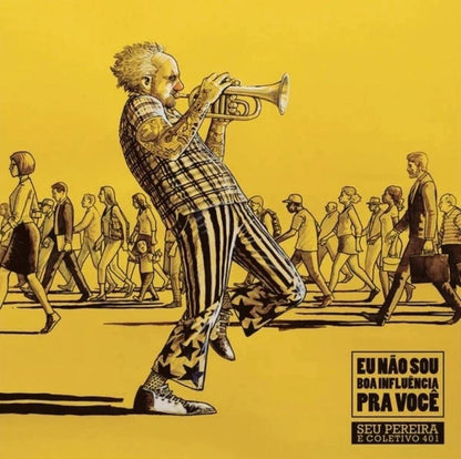Seu Pereira E Coletivo 401 — Eu Não Sou Boa Influência Para Você (LP Vinyl Record, sealed)