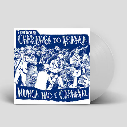 A Espetacular Charanga Do França - Nunca Não É Carnaval (LP)